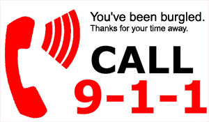 You've Been Burgled. Thanks for Your Time Away. Call 911 in Emergency