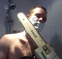 Shaving in the shower with a chainsaw