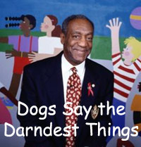 Bill Cosby - Dogs Say the Darndest Things
