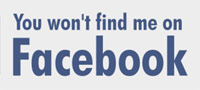 You Won't Find Me on Facebook