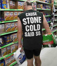Guy in Walmart wearing tshirt that says 'Cause Stone Cold Said So'