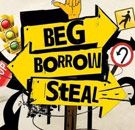 Beg borrow or steal sign