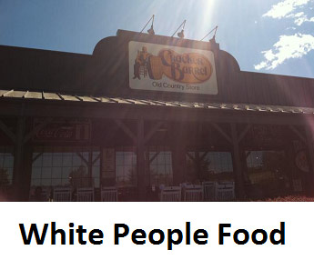 Cracker Barrel - White people food