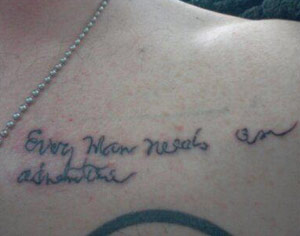 Tattoo: Every man needs an adventure.