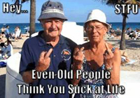Shut the Fuck Up, Old People