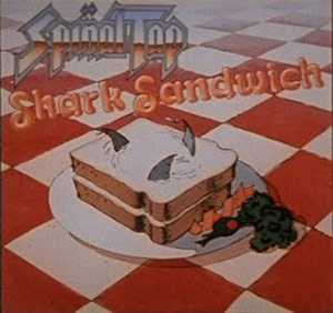 Spinal Tap Shark Sandwich