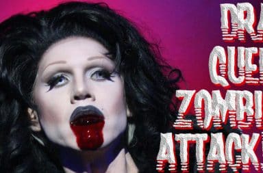 Drag Queen Zombies Attack!!!