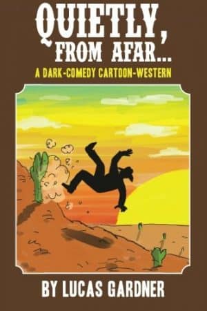Quietly, From Afar...: A Dark Comedy Western