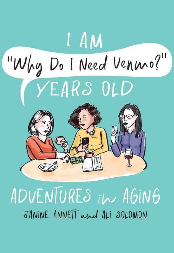 I Am "Why Do I Need Venmo?" Years Old: Adventures in Aging (front cover)