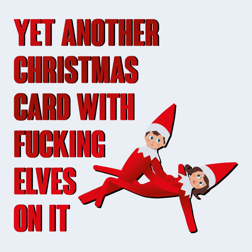 Yet Another Christmas Card with Fucking Elves on It
